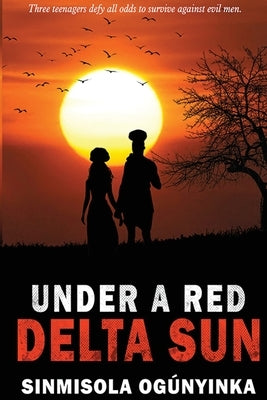 Under A Red Delta Sun by Ogunyinka, Sinmisola