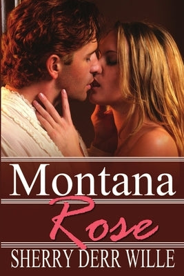 Montana Rose by Derr Wille, Sherry