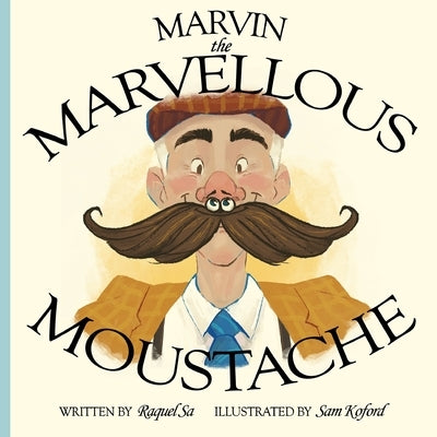 Marvin the Marvellous Moustache by Koford, Sam