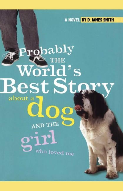 Probably the World's Best Story about a Dog and Th by Smith, D. James