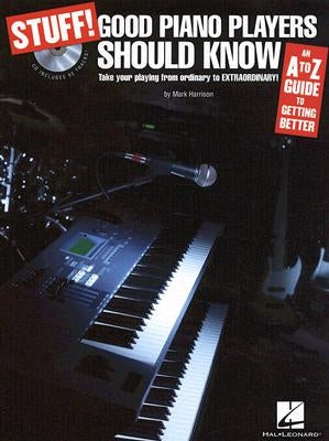 Stuff! Good Piano Players Should Know: An A-Z Guide to Getting Better [With CD] by Harrison, Mark