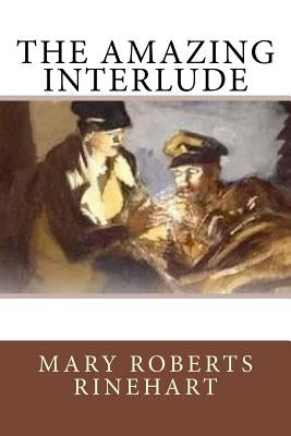 The Amazing Interlude by Rinehart, Mary Roberts