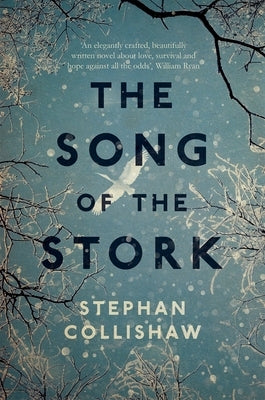 The Song of the Stork: a story of love, hope and survival by Collishaw, Stephan