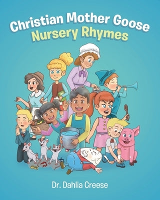 Christian Mother Goose Nursery Rhymes by Creese, Dahlia