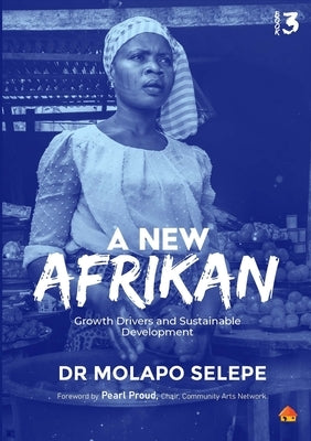 A New Afrikan: Growth Drivers and Sustainable Development by Selepe, Molapo