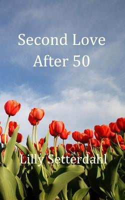 Second Love After 50 by Setterdahl, Lilly M.