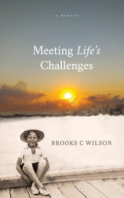 Meeting Life's Challenges by Wilson, Brooks C.