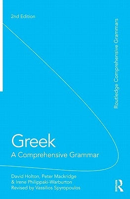 Greek: A Comprehensive Grammar of the Modern Language by Holton, David