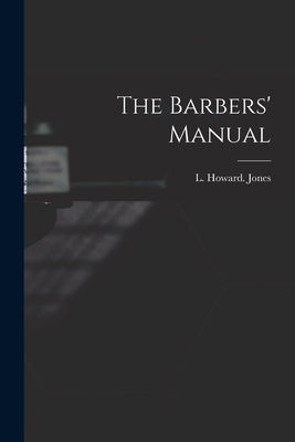 The Barbers' Manual by Jones, L. Howard