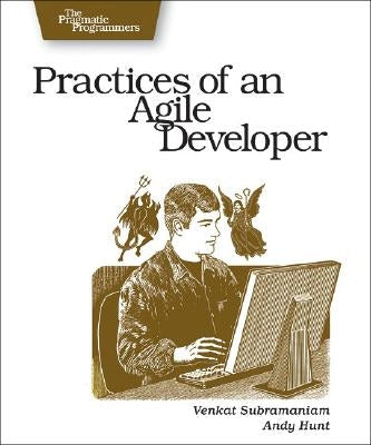 Practices of an Agile Developer: Working in the Real World by Subramaniam, Venkat