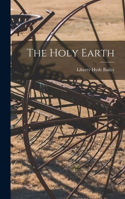 The Holy Earth by Bailey, Liberty Hyde