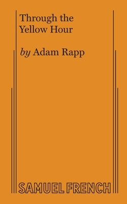 Through the Yellow Hour by Rapp, Adam