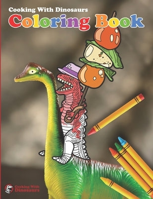 Cooking With Dinosaurs Coloring Book by Dinosaurs, Cooking With