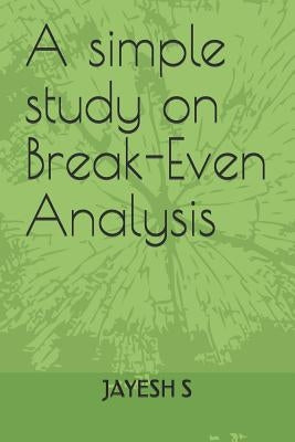 A simple study on Break-Even Analysis by S, Jayesh