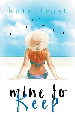 Mine to Keep: (A Prequel Novella to The Butterfly Storm) by Frost, Kate