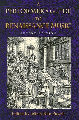 A Performer's Guide to Renaissance Music, Second Edition by Kite-Powell, Jeffery