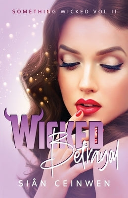 Wicked Betrayal by Ceinwen, Sian