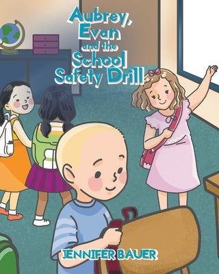 Aubrey, Evan and the School Safety Drill by Bauer, Jennifer