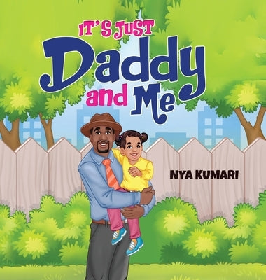 It's Just Daddy and Me by Kumari, Nya