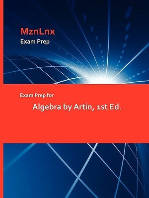 Exam Prep for Algebra by Artin, 1st Ed. by Mznlnx