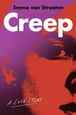 Creep: A Love Story by Van Straaten, Emma