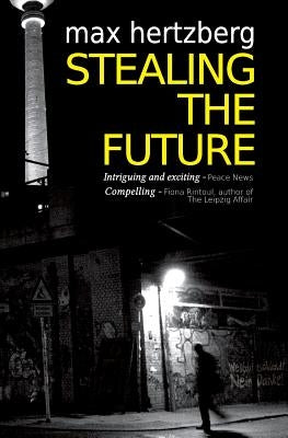 Stealing The Future by Hertzberg, Max