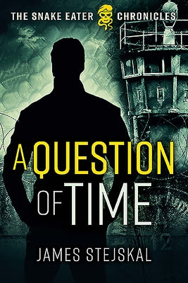 A Question of Time: A Cold War Spy Thriller by Stejskal, James