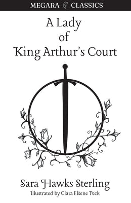 A Lady of King Arthur's Court: Being a Romance of the Holy Grail by Sterling, Sara Hawks