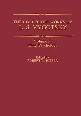 The Collected Works of L. S. Vygotsky: Child Psychology by Hall, Marie J.