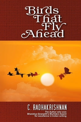 Birds That Fly Ahead: novel by Radhakrishnan, C.