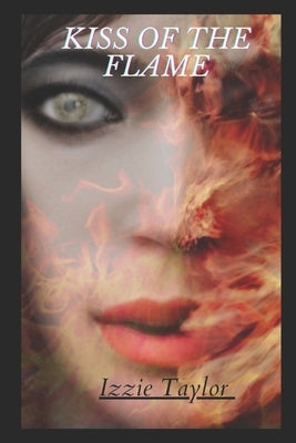 Kiss of the Flame by Taylor, Izzie