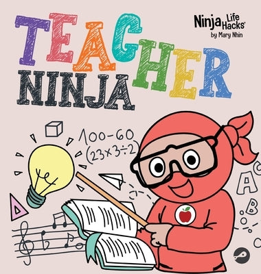 Teacher Ninja: A Children's Book in Rhyme About Teaching by Nhin, Mary