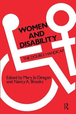 Women and Disability: The Double Handicap by Deegan, Mary Jo