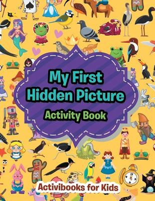 My First Hidden Picture Activity Book by For Kids, Activibooks