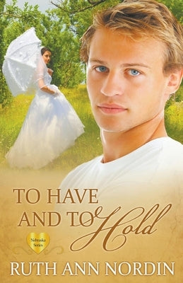 To Have and To Hold by Nordin, Ruth Ann