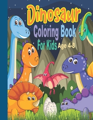 Dinosaur Coloring Book for Kids Ages 4-8.: Over 50 Fantastic Dinosaur Coloring Book for Kids And A Great Gift for Boys & Girls. by Publishing, Tellfamy