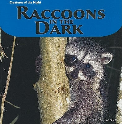 Raccoons in the Dark by Gonzales, Doreen