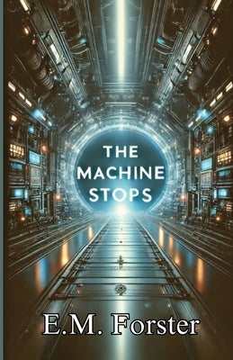 The Machine Stops(Illustrated) by Forster, E. M.