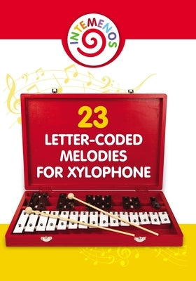 23 Letter-Coded Melodies for Xylophone: 23 Letter-Coded Xylophone Sheet Music for Beginner by Winter, Helen