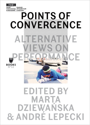 Points of Convergence: Alternative Views on Performance by Dziewanska, Marta