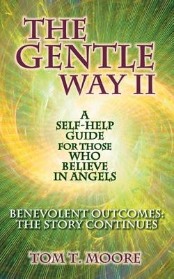 The Gentle Way II: Benevolent Outcomes: The Story Continues by Moore, Tom T.