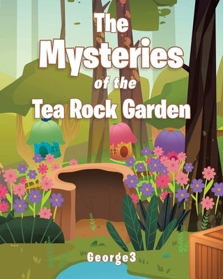 The Mysteries of the Tea Rock Garden by George3