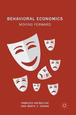 Behavioral Economics: Moving Forward by Ghisellini, Fabrizio