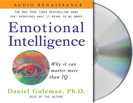 Emotional Intelligence: Why It Can Matter More Than IQ by Goleman, Daniel