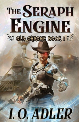 The Seraph Engine by Adler, I. O.