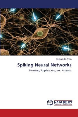 Spiking Neural Networks by H. Amin, Hesham