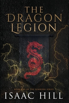 The Dragon Legion by Hill, Isaac