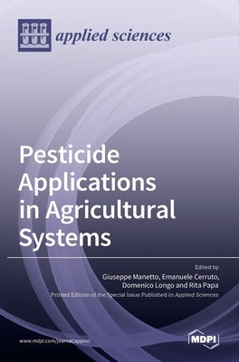 Pesticide Applications in Agricultural Systems by Manetto, Giuseppe