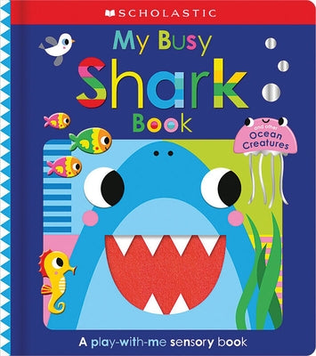 My Busy Shark Book and Other Ocean Creatures: Scholastic Early Learners by Scholastic Early Learners