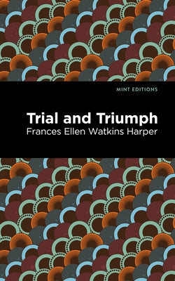 Trial and Triumph by Harper, Frances Ellen Watkins